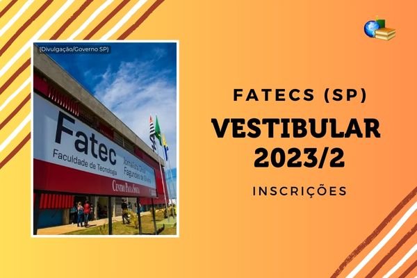 No momento, você está visualizando Vestibular 2023/2 das Fatecs: inscrições são prorrogadas!