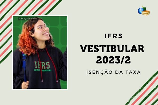 No momento, você está visualizando IFRS 2023/2: prazo de isenção do vestibular aberto!