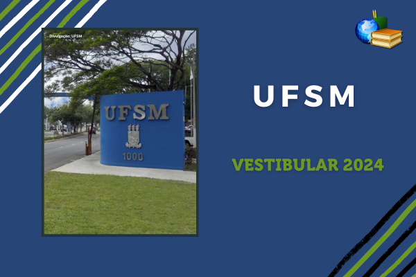 No momento, você está visualizando UFSM: inscrição aberta para Vestibular 2024