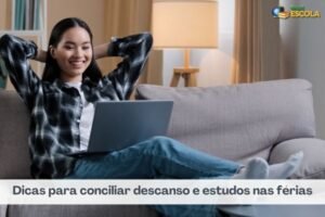 Leia mais sobre o artigo Férias escolares: dicas para conciliar descanso e estudos