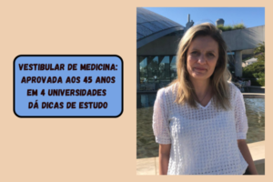 Leia mais sobre o artigo Aprovada em 4 vestibulares de Medicina aos 45 anos dá dicas de estudo