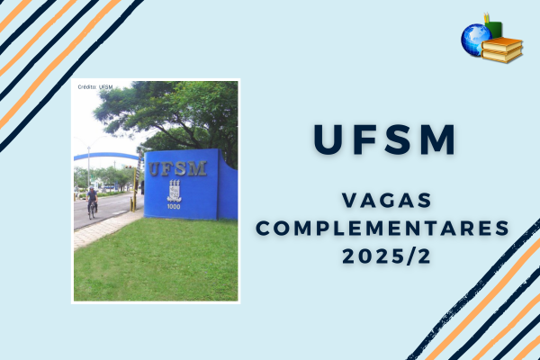 No momento, você está visualizando UFSM está com inscrições abertas para Vagas Complementares 2025/2