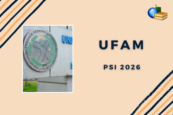No momento, você está visualizando UFAM: edital do PSI 2026 é divulgado