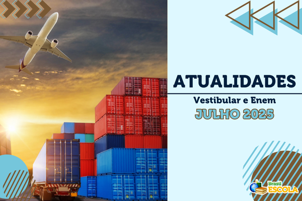 No momento, você está visualizando Atualidades Vestibular e Enem – julho de 2025