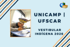 Leia mais sobre o artigo Unicamp e UFSCar divulgam edital do Vestibular Indígena 2026
