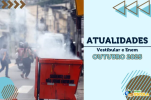 Leia mais sobre o artigo Atualidades Vestibular e Enem – Outubro de 2025