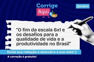 Leia mais sobre o artigo Corrige Aqui: tema de redação aborda fim da escala 6×1
