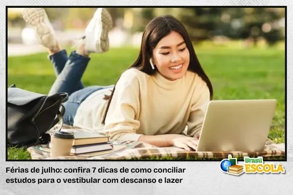 No momento, você está visualizando Férias: veja 7 dicas para conciliar estudos para o Enem e descanso
