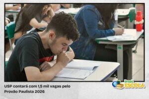 Leia mais sobre o artigo Provão Paulista 2026 ofertará 1,5 mil vagas para USP; confira